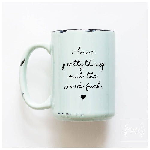 Ceramic Mug in Green - I love pretty things and the word fuck - Witches Ink LTD - O/A Crystals and Sun Signs