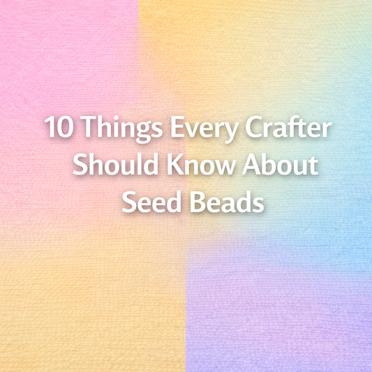 New to seed beads or looking to improve your skills? Discover 10 essential tips every crafter should know, from bead sizes and finishes to storage, thread, and technique.