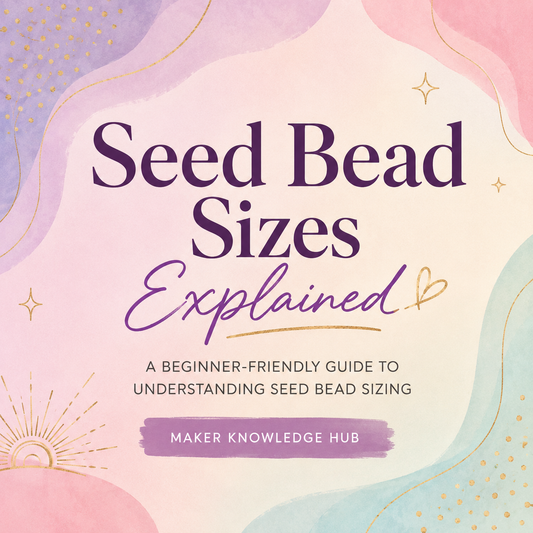 Seed Bead Sizes Explained