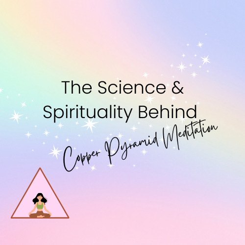 The Science & Spirituality Behind Copper Pyramid Meditation