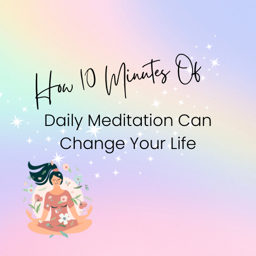 How 10 Minutes of Daily Meditation Can Change Your Life