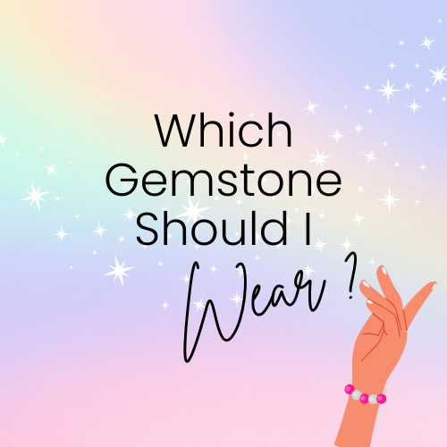 Which Gemstone Should I Wear?