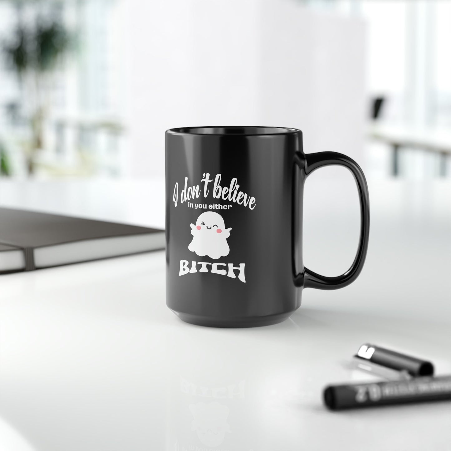 I Don't Believe in You Either... Black 15oz Ceramic Mug - Premium Mug from WitchesInkCanada - Shop now at Crystals and Sun Signs Co