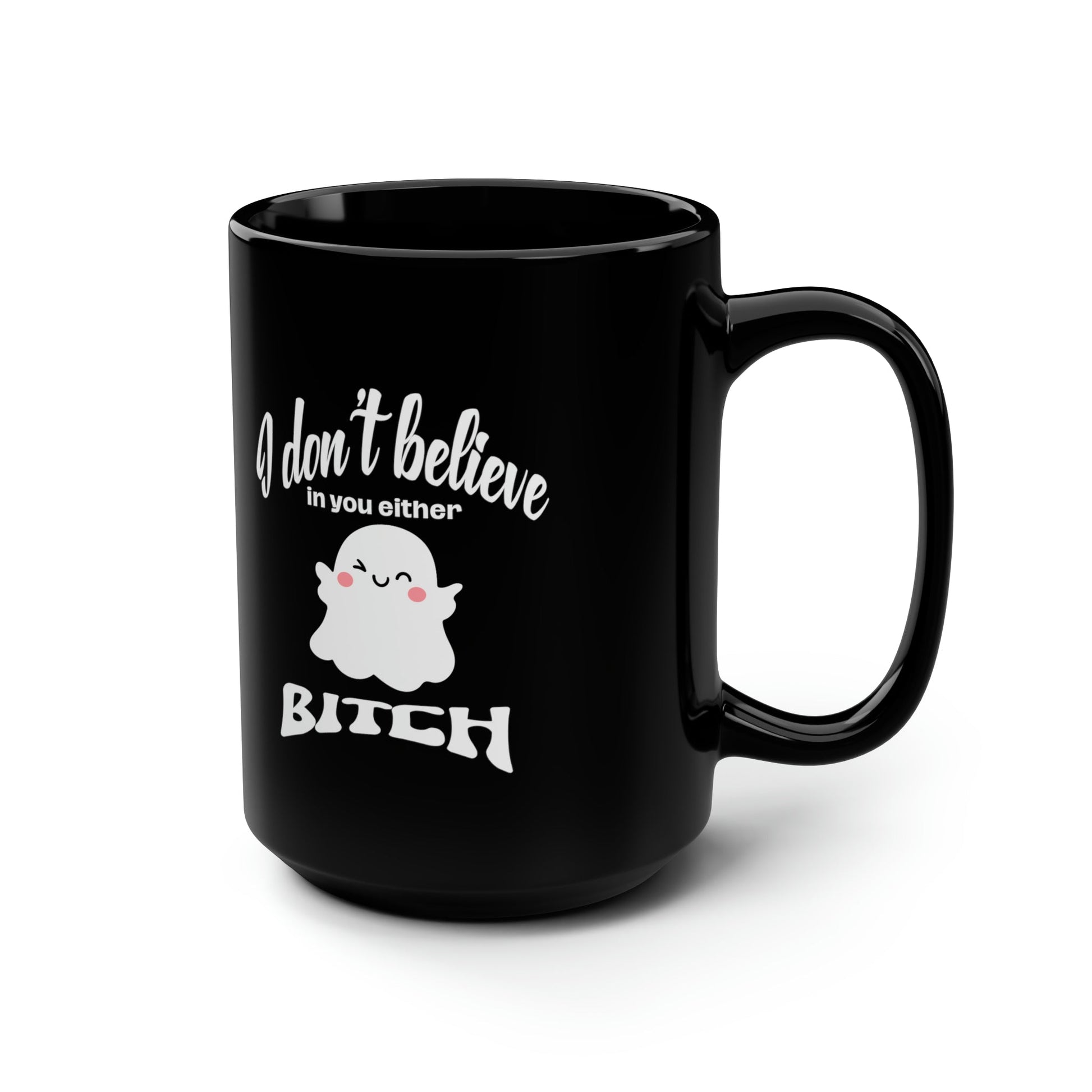 I Don't Believe in You Either... Black 15oz Ceramic Mug - Witches Ink LTD - O/A Crystals and Sun Signs