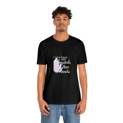 I Now Have More Crystals Than Friends Tee - Witches Ink LTD - O/A Crystals and Sun Signs