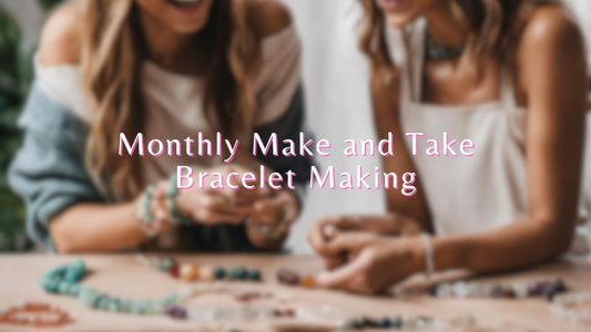 Monthly Gemstone Bracelet Make and Take Event - See details below | Crystals and Sun Signs Co