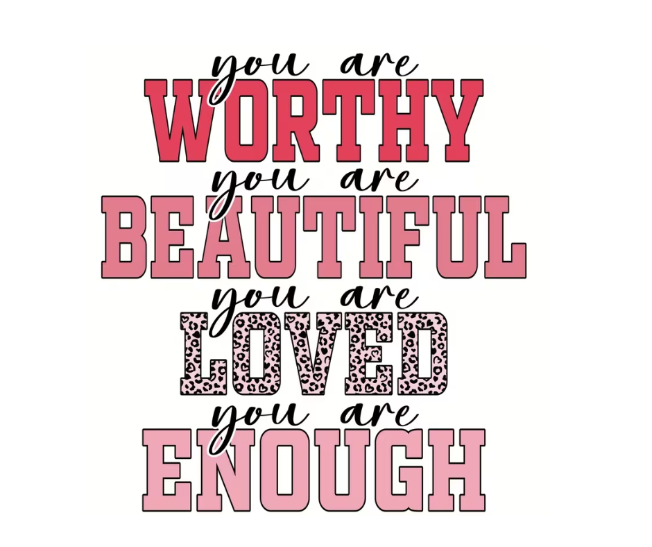 You Are Worthy, You are Beautiful... Heat Transfer - Alberta Bead Store